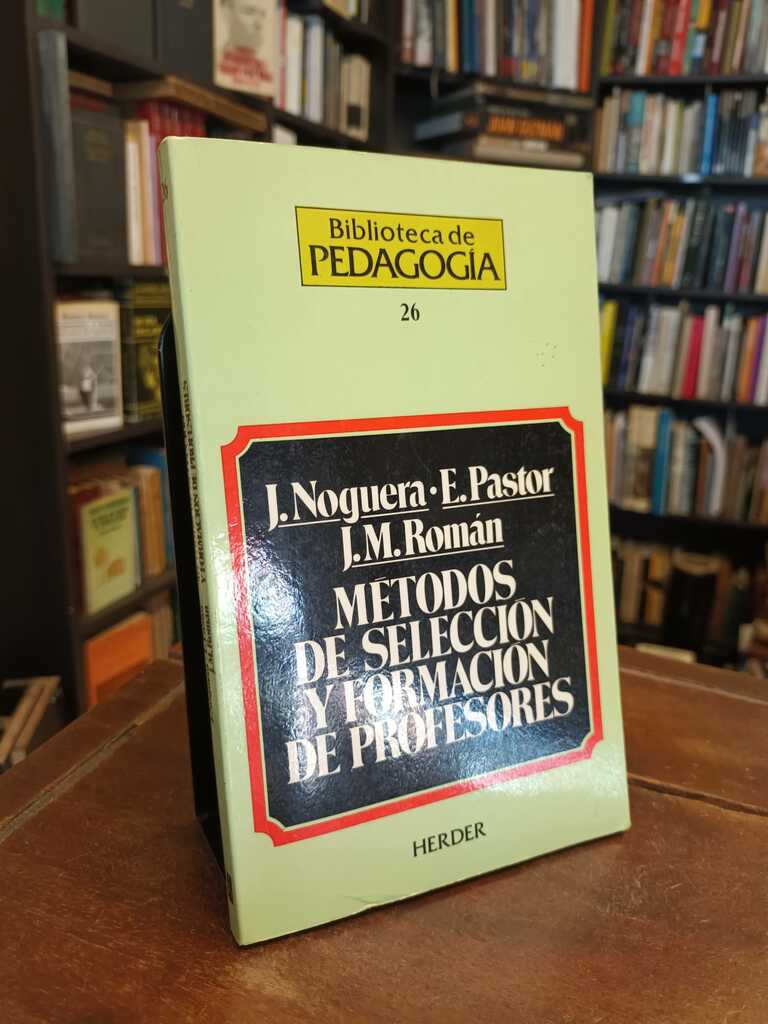 Métodos de selección y formación de profesores - Juana Noguera · Estanislao Pastor · José María...