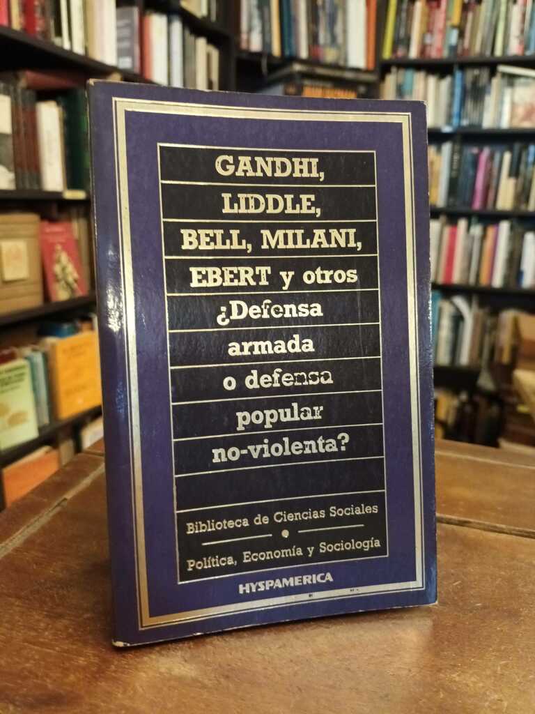 ¿Defensa armada o defensa popular no-violenta? - Mahatma Gandhi · Guiseppe Lanza del Vasto