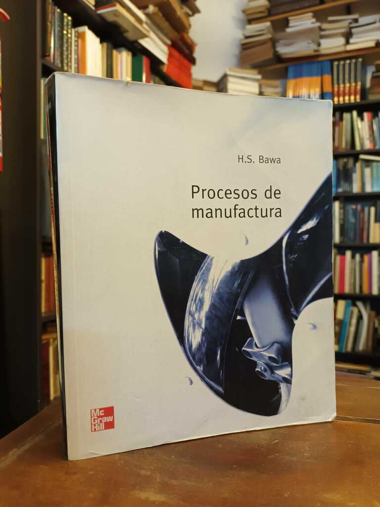 Procesos de manufactura - H. S. Bawa
