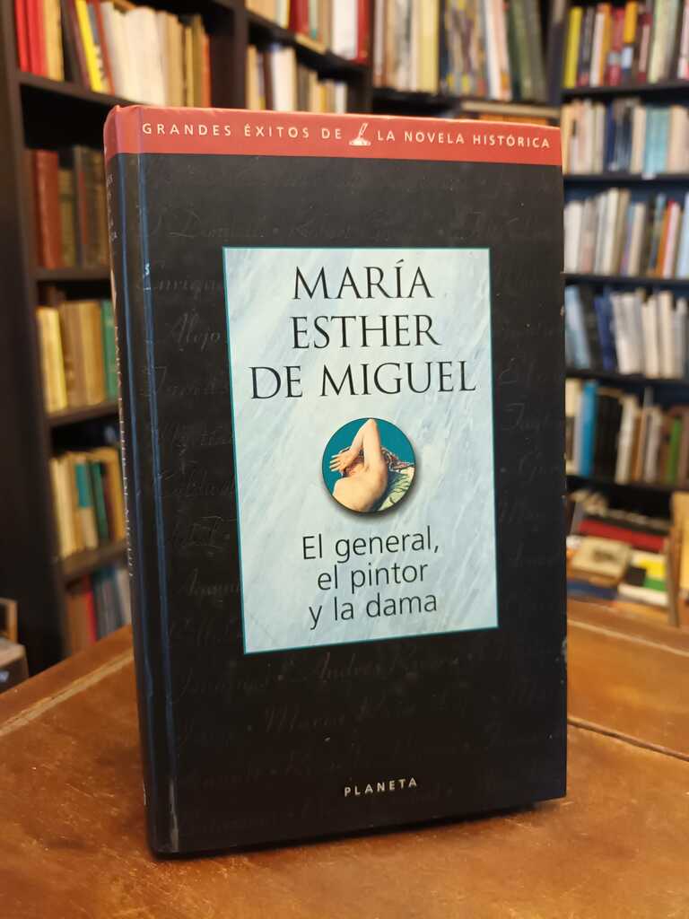 El general, el pintor y la dama - María Esther de Miguel