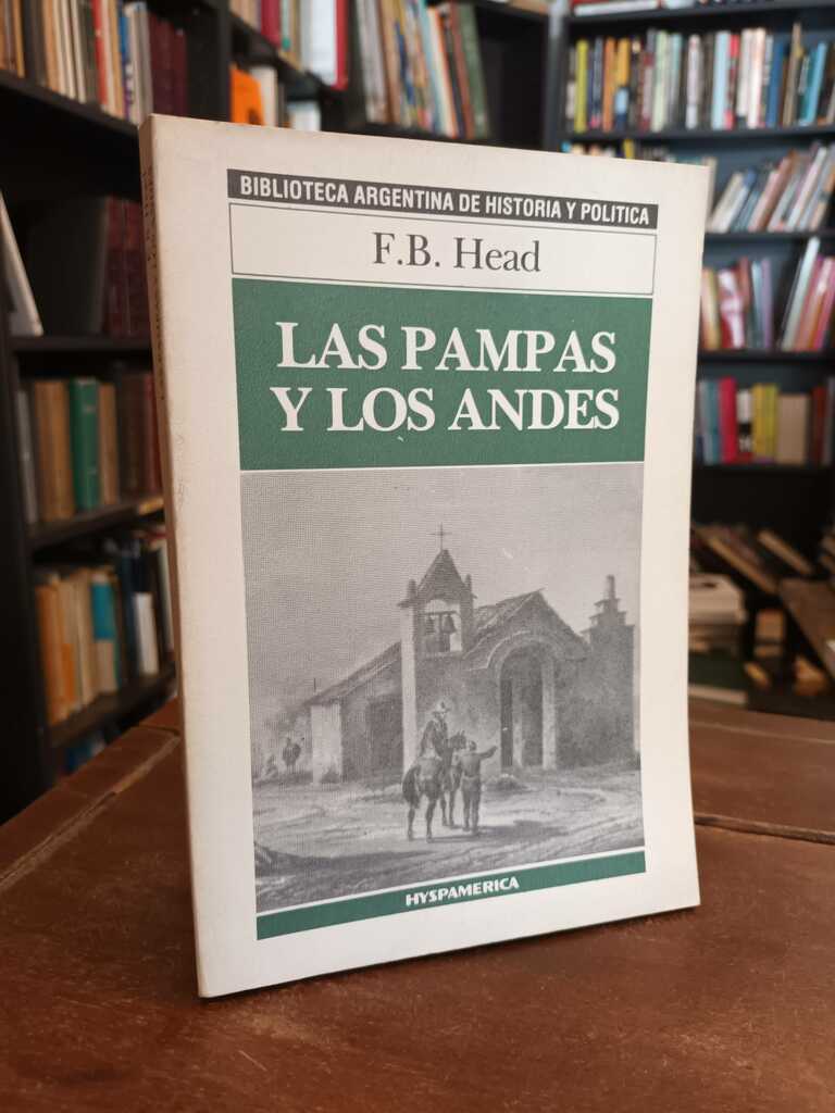 Las pampas y los Andes - Francis Bond Head