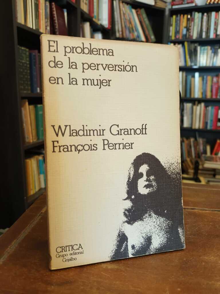 El problema de la perversión en la mujer - Wladimir Granoff · François Perrier