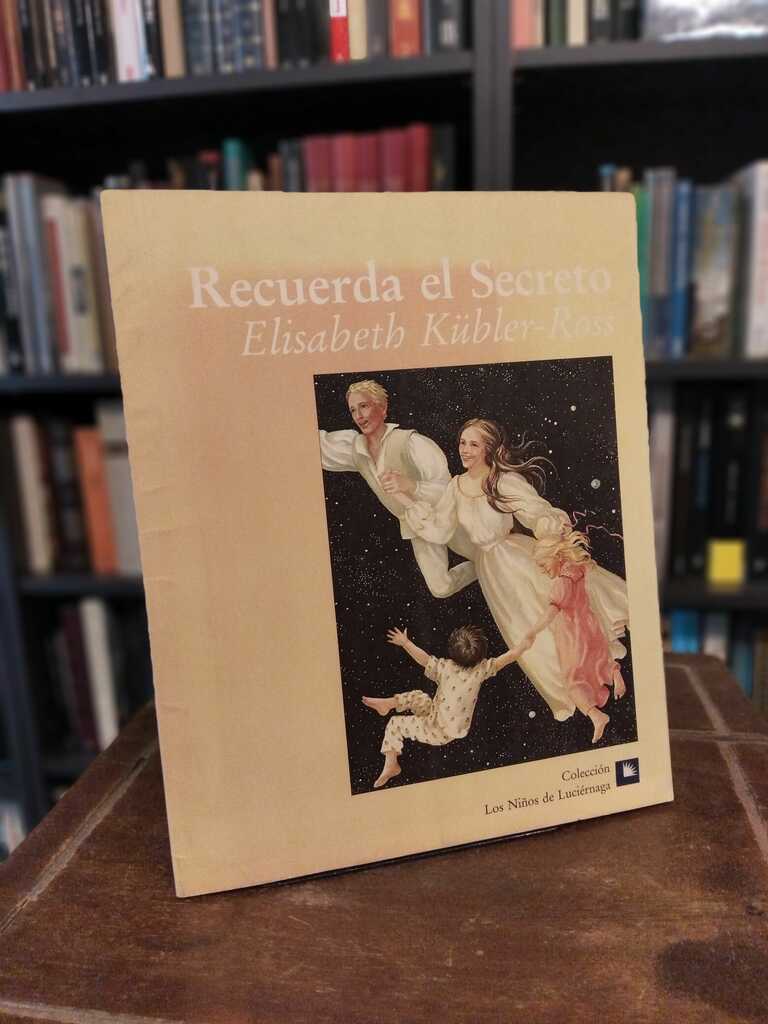 Recuerda el secreto - Elisabeth Kübler-Ross