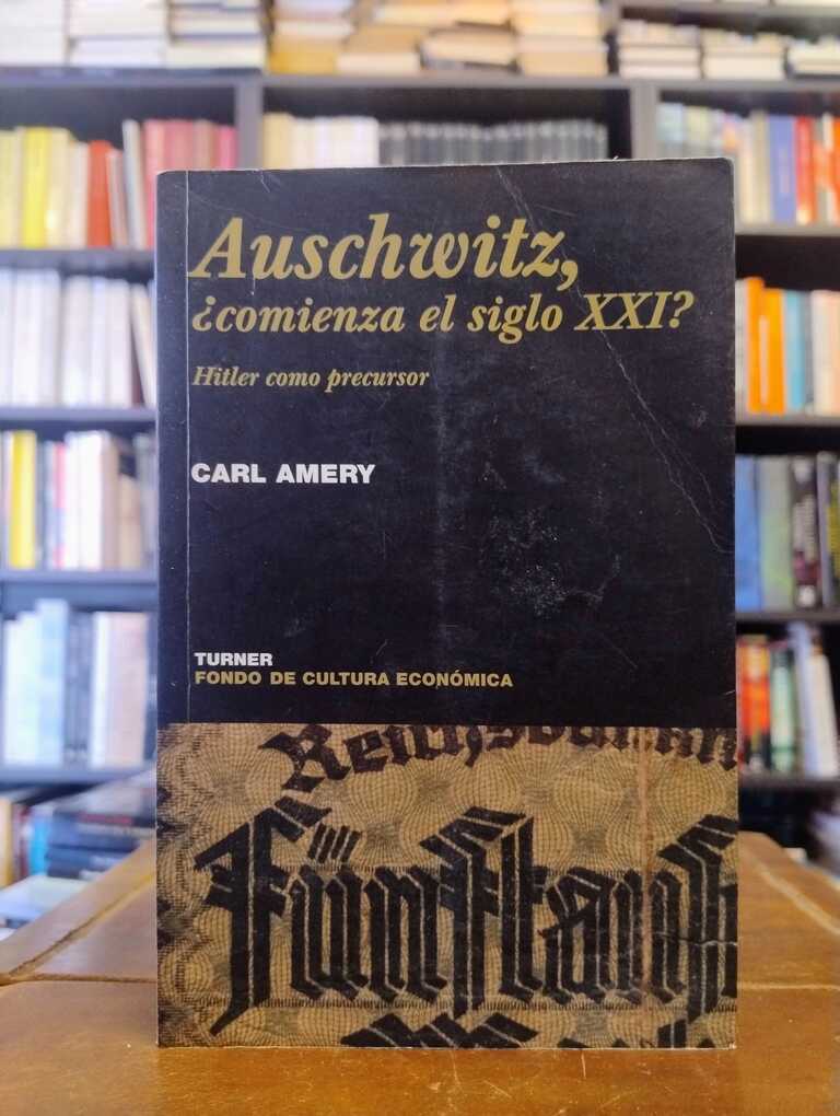 Auschwitz, ¿comienza el siglo XXI? - Carl Amery