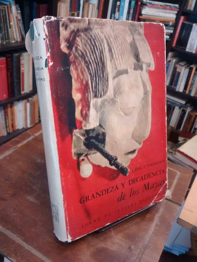 Grandeza y decadencia de los mayas - J. Eric S. Thompson