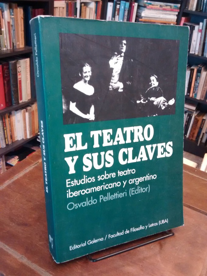 El teatro y sus claves - Osvaldo Pellettieri