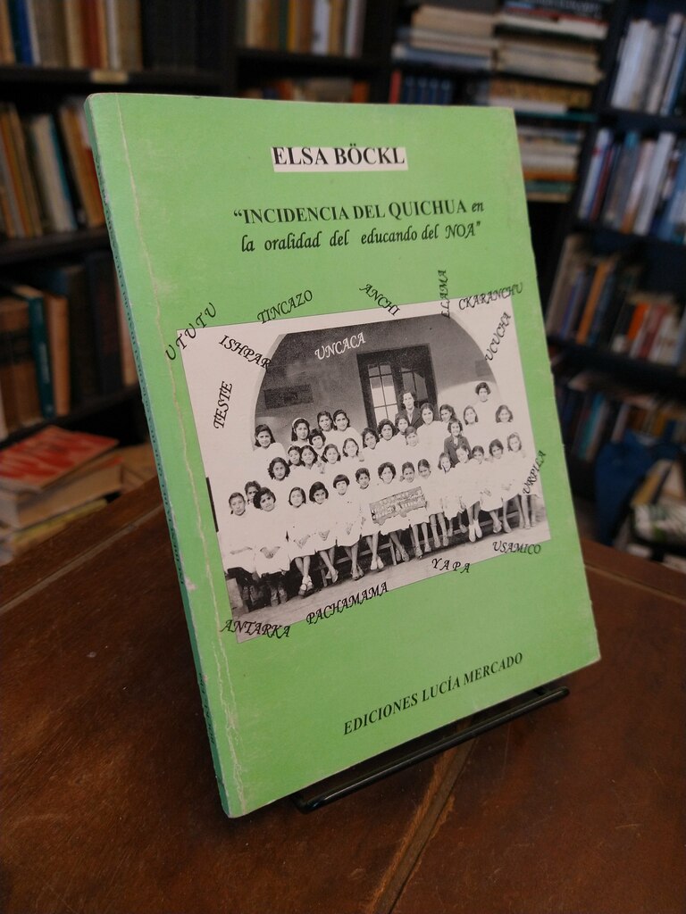 Incidencia del quichua en la oralidad del educando del NOA - Elsa Böckl