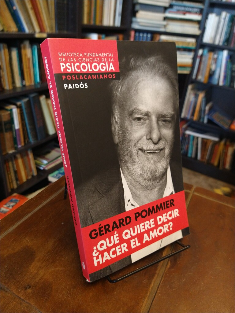 ¿Qué quiere decir hacer el amor? - Gérard Pommier