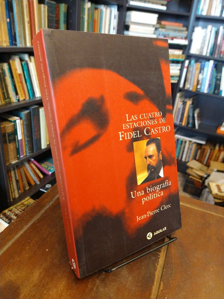 Las cuatro estaciones de Fidel Castro - Jean-Pierre Clerc