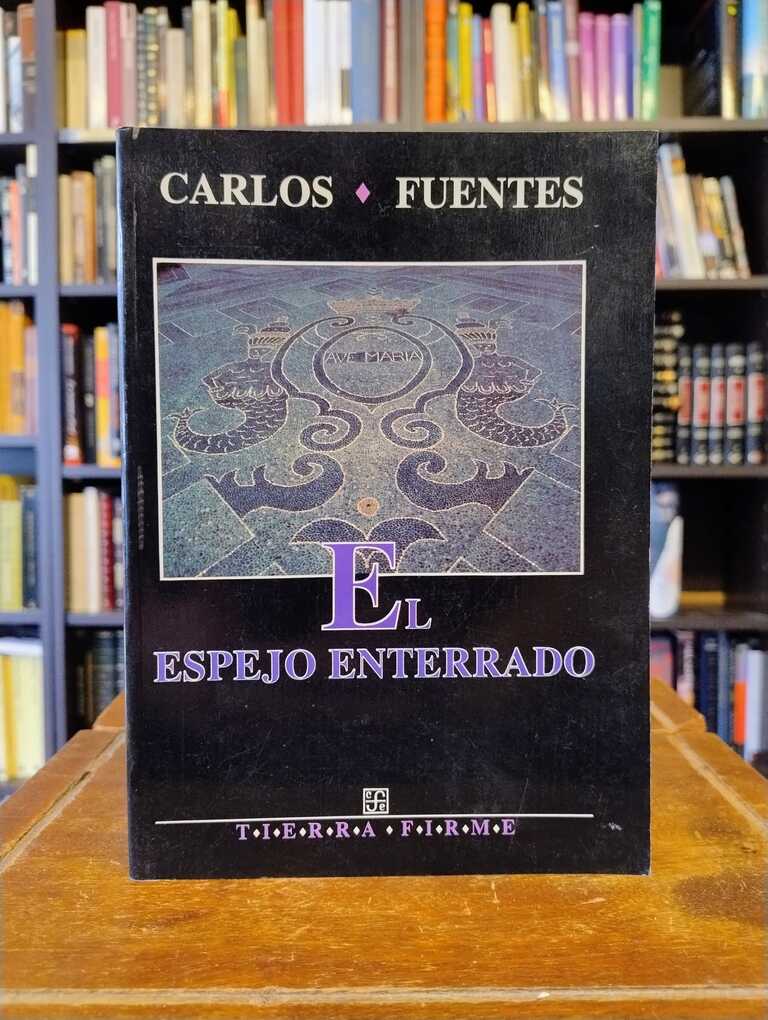 El espejo enterrado - Carlos Fuentes