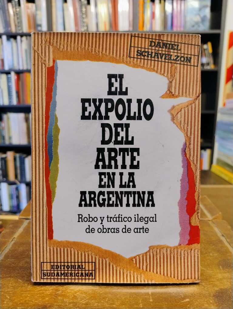 El expolio del arte en la Argentina - Daniel Schávelzon
