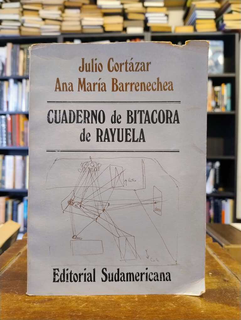Cuadernos de bitácora de Rayuela - Julio Cortázar · Ana María Barrenechea