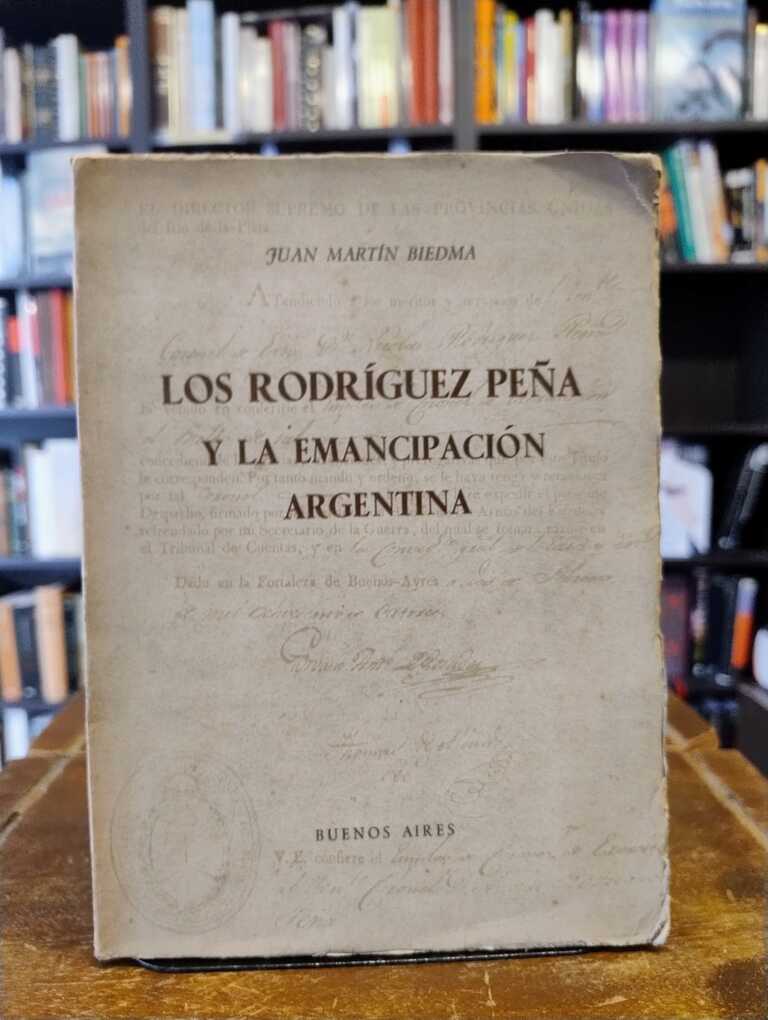 Los Rodríguez Peña y la emancipación argentina - Juan Martín Biedma