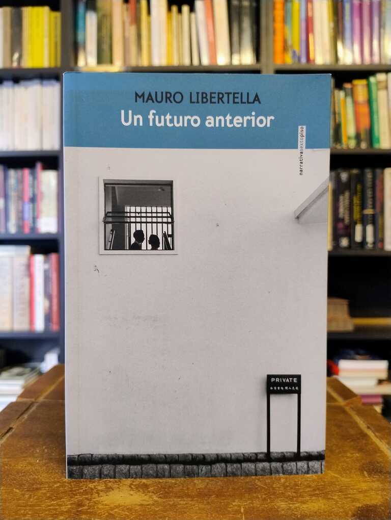 Un futuro anterior - Mauro Libertella