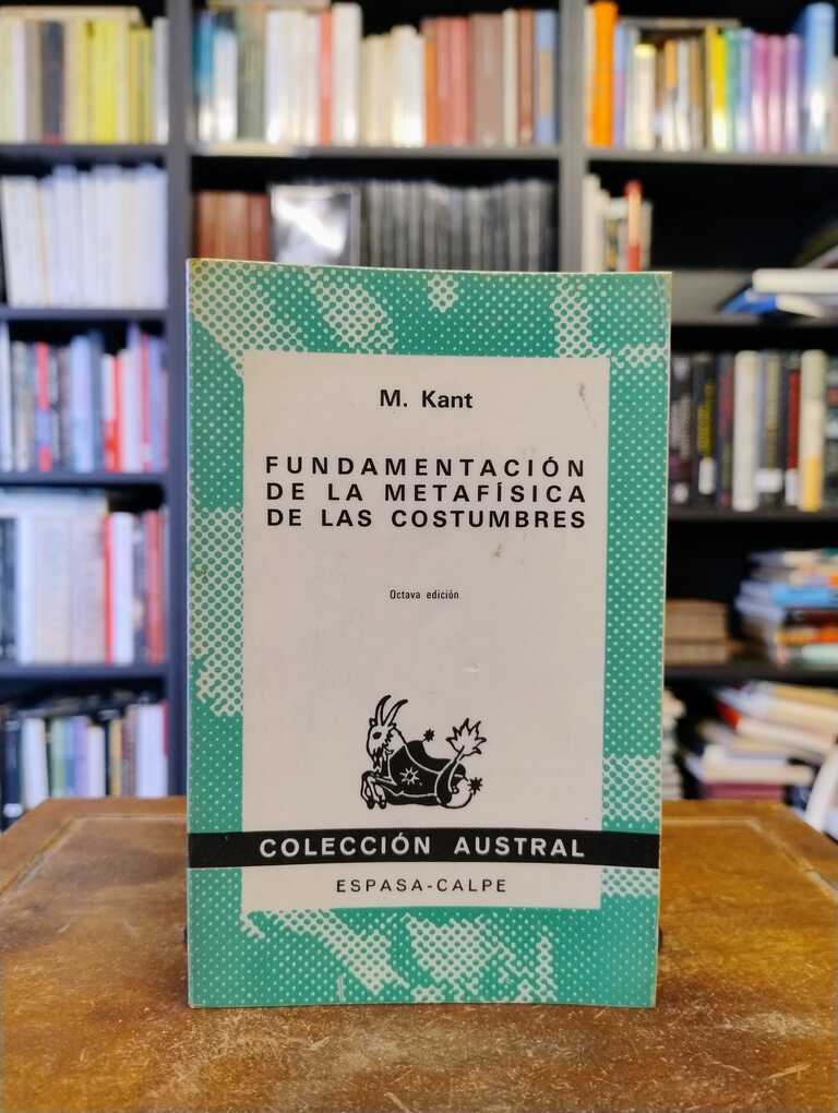 Fundamentación de la metafísica de las costumbres - Immanuel Kant