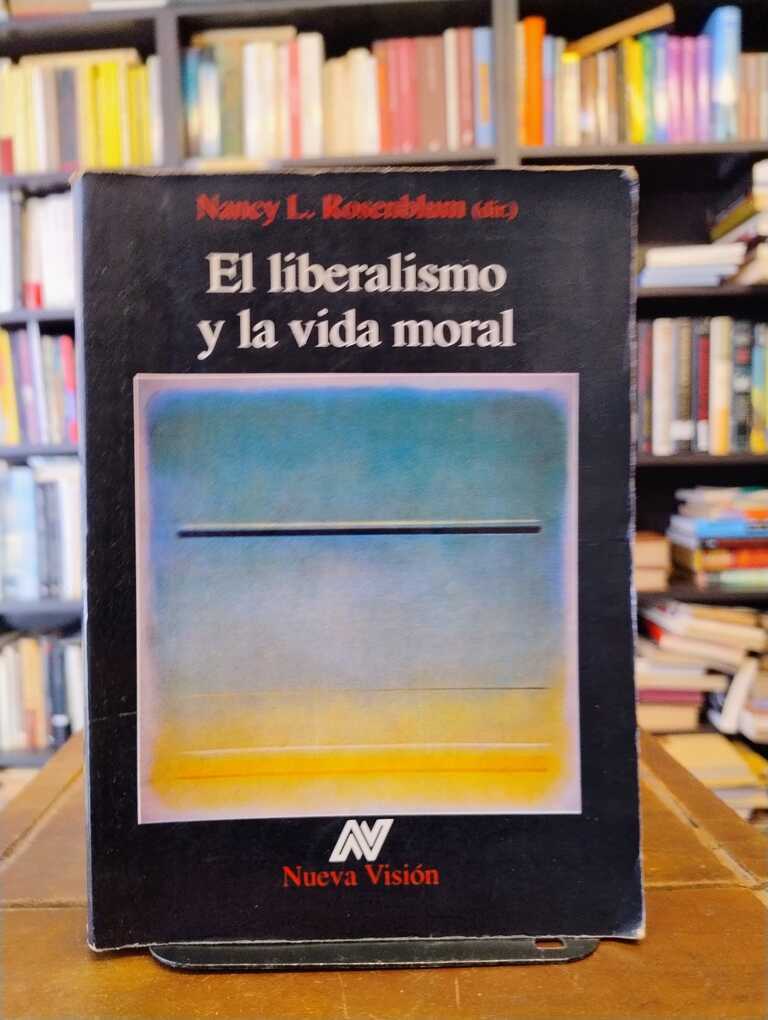 El liberalismo y la vida moral - Nancy Rosenblum