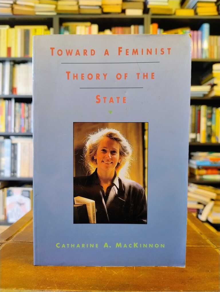 Toward a Feminist Theory of the State - Catherine Mackinnon