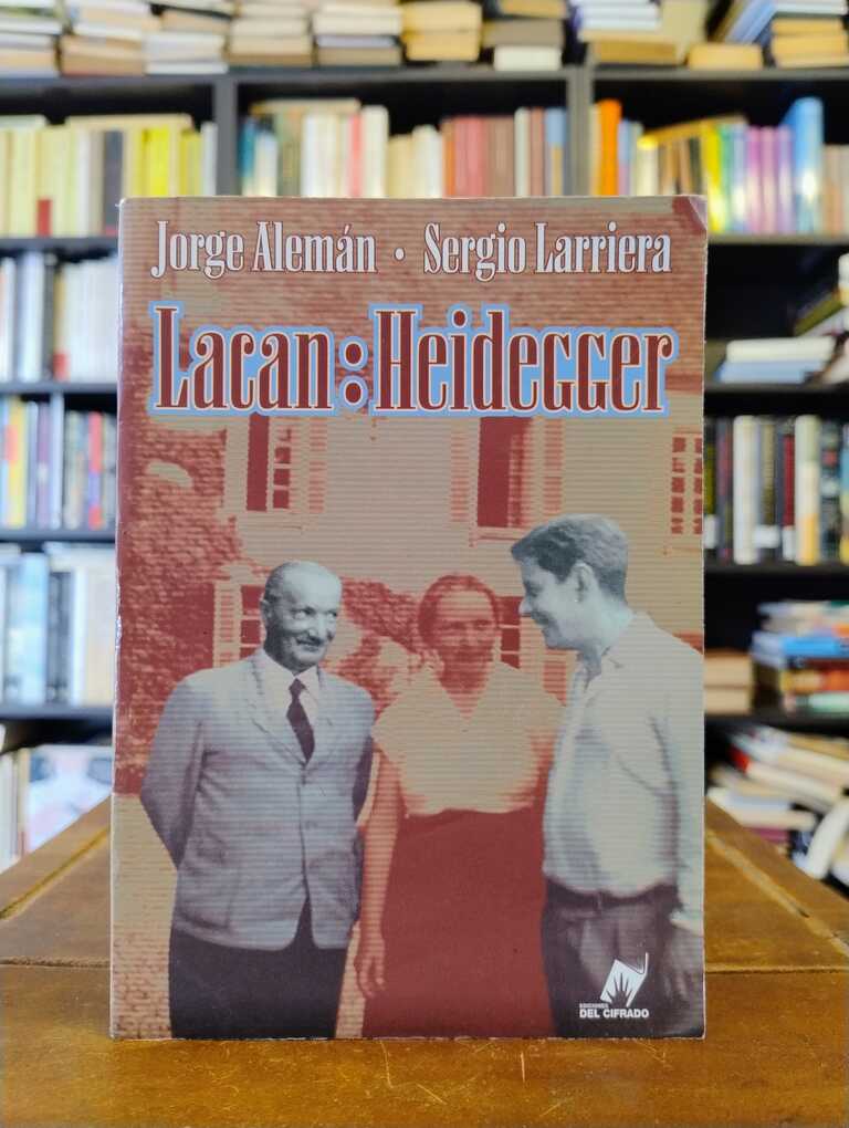 Lacan: Heidegger - Jorge Alemán · Sergio Larriera