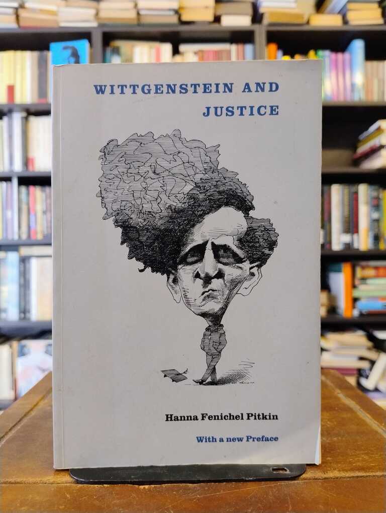 Wittgenstein and Justice - Hanna Fenichel Pitkin