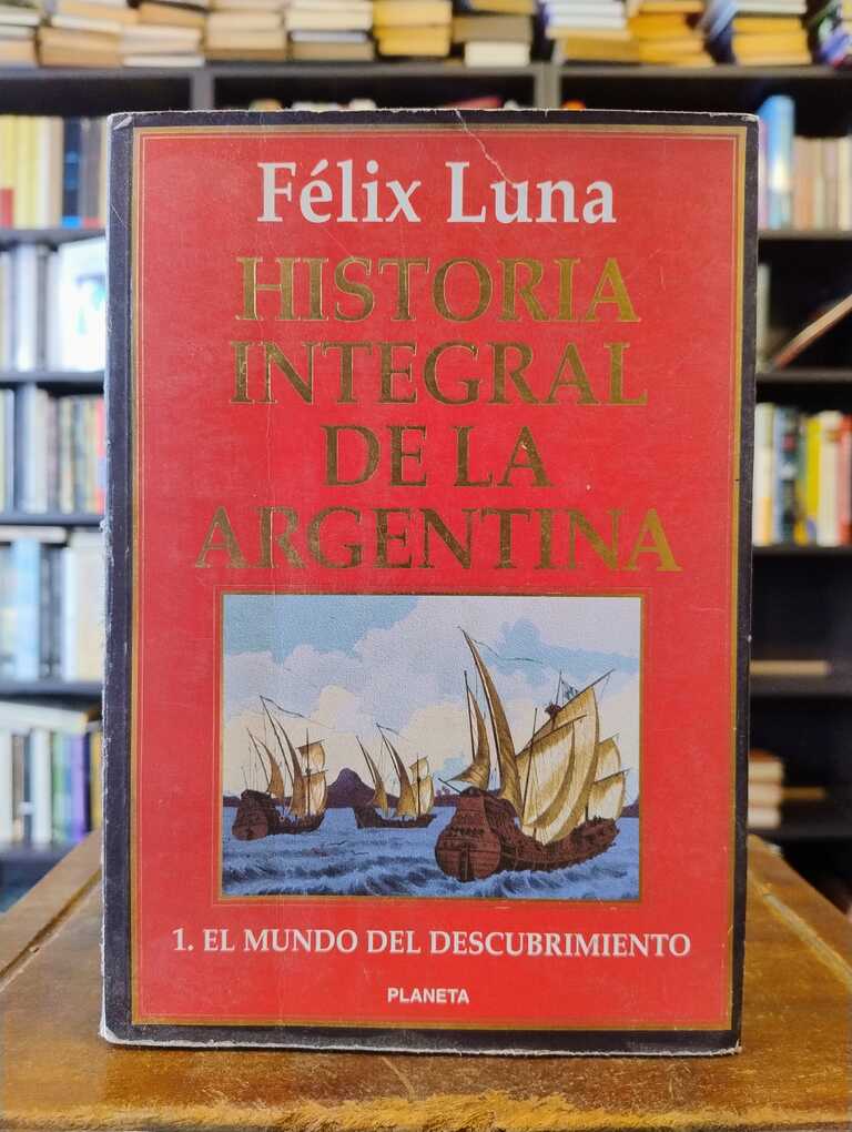 Historia integral de la Argentina 1 - Félix Luna