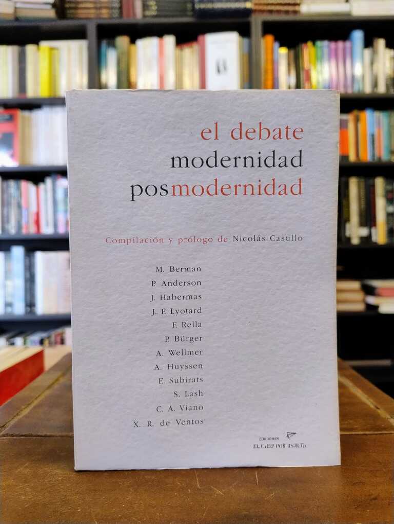 El debate Moddernidad Postmodernidad - Nicolás Casullo