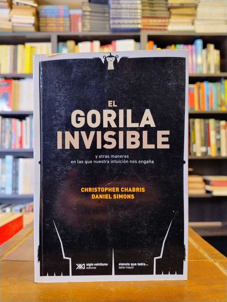 El gorila invisible - Christopher Chabris · Daniel Simons
