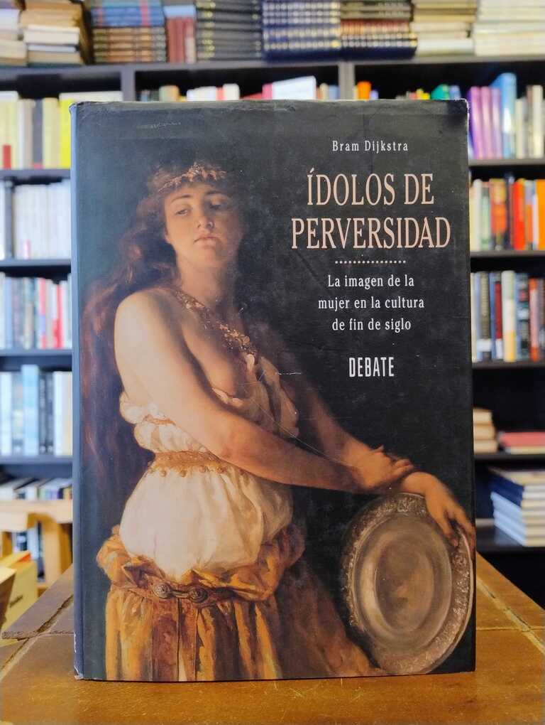 Ídolos de perversidad - Bram Dijkstra