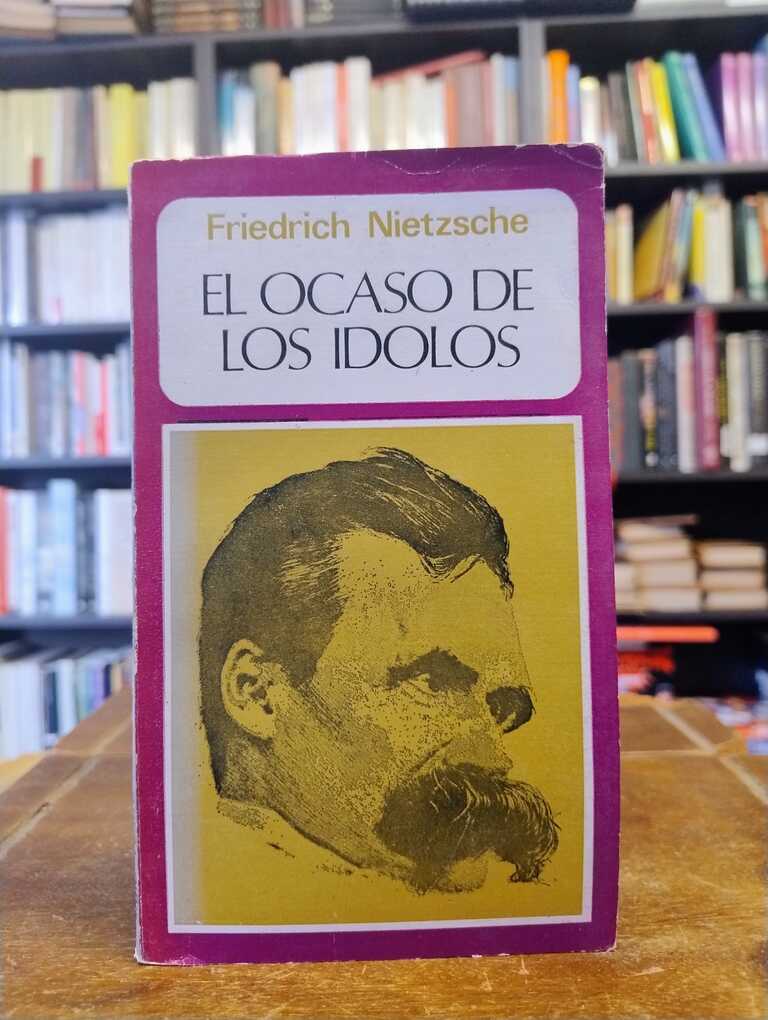 El ocaso de los ídolos - Friedrich Nietzsche