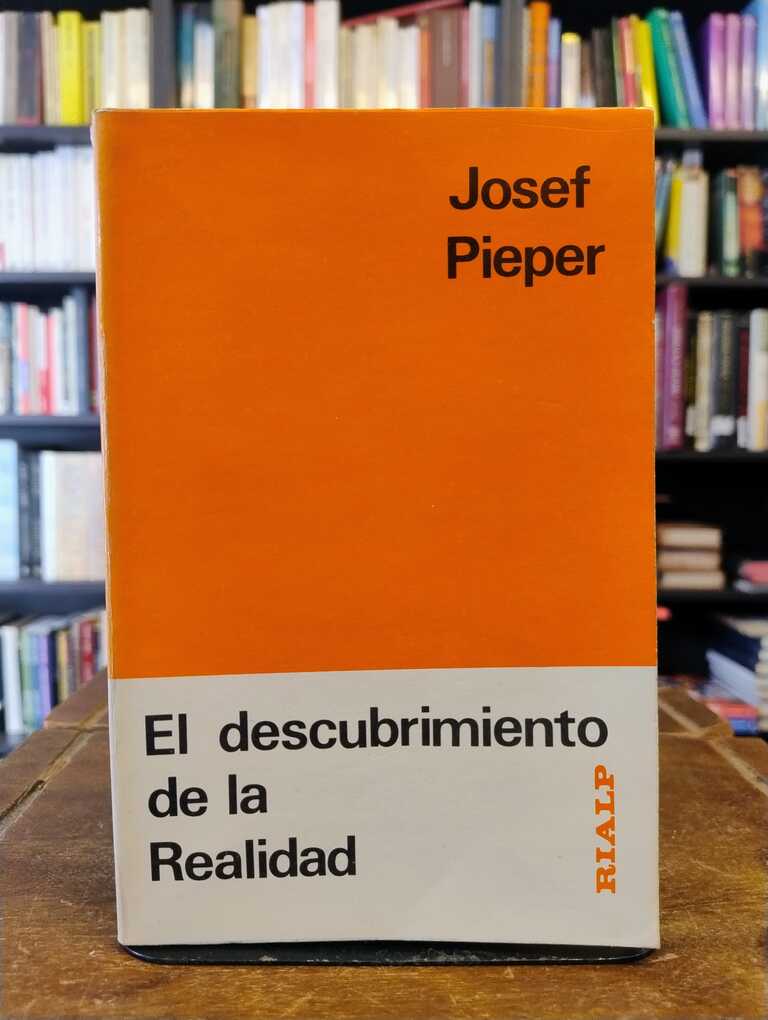 El descubrimiento de la Realidad - Josef Pieper