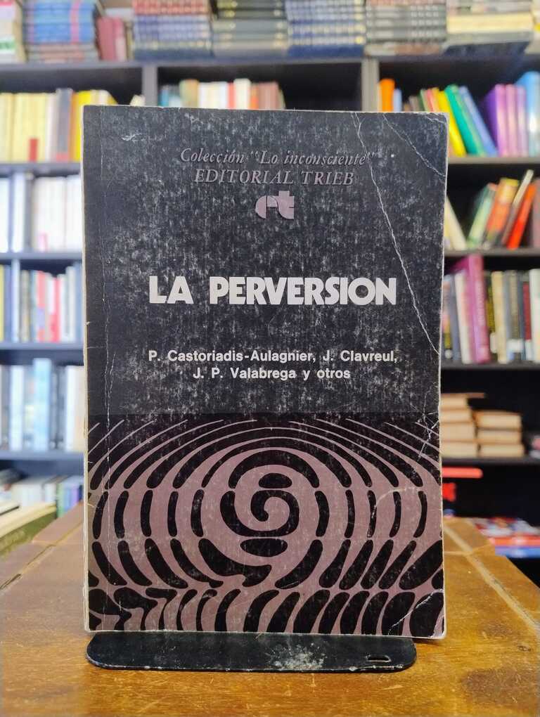 La perversión - Piera Castoriadis-Aulagnier · Jean Clavreul ·...