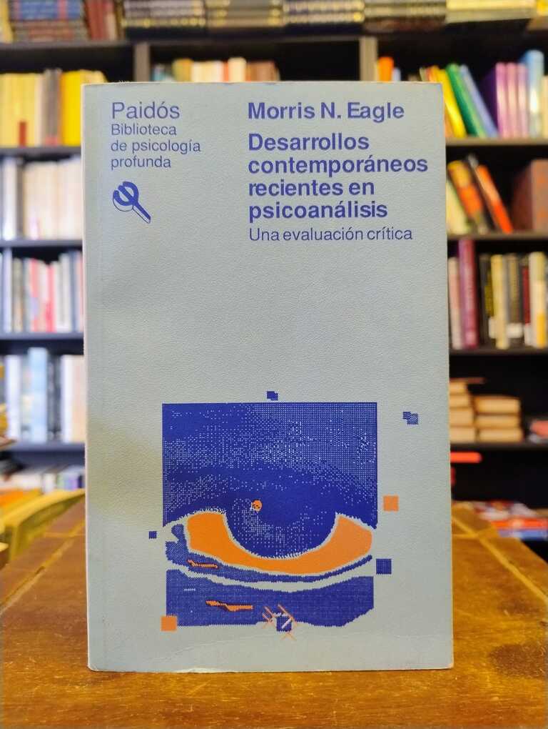 Desarrollos contemporáneos recientes en psicoanálisis - Morris N. Eagle