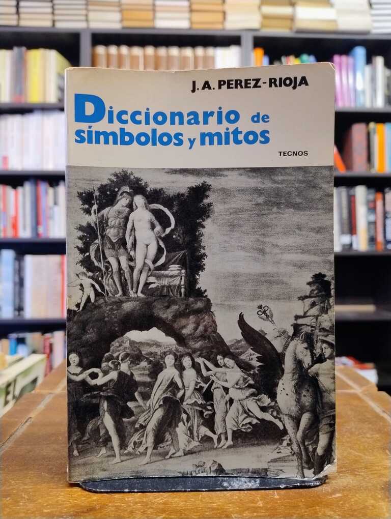Diccionario de símbolos y mitos - José Antonio Pérez-Rioja
