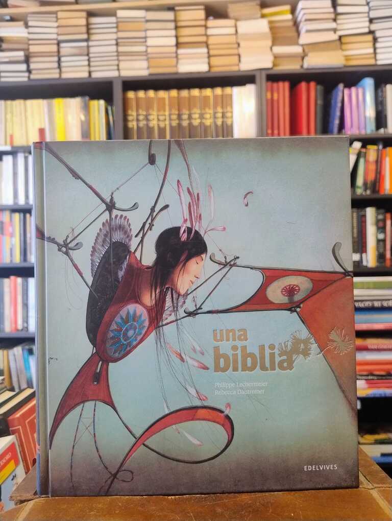 Una biblia - Philippe Lechermier · Rébecca Dautremer