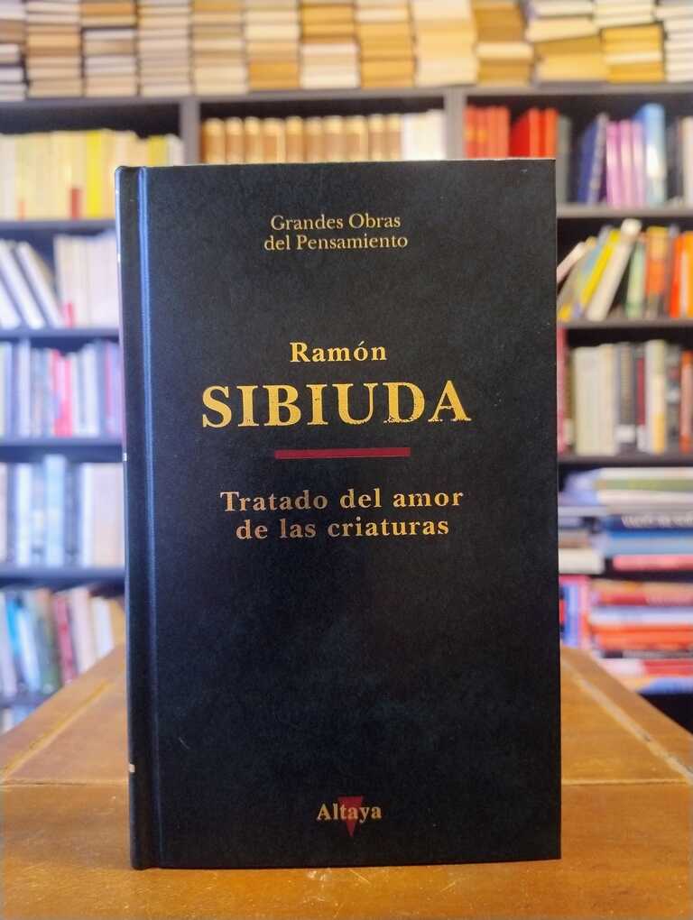 Tratado del amor de las criaturas - Ramón Sibiuda