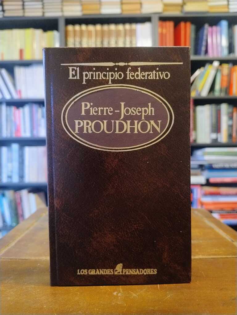 El principio federativo - Pierre-Joseph Proudhon
