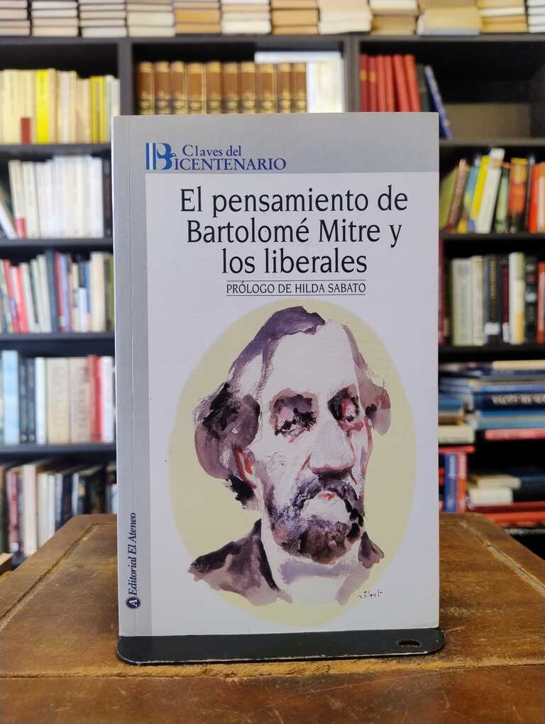 El pensamiento de Bartolomé Mitre y los liberales - Hilda Sábato