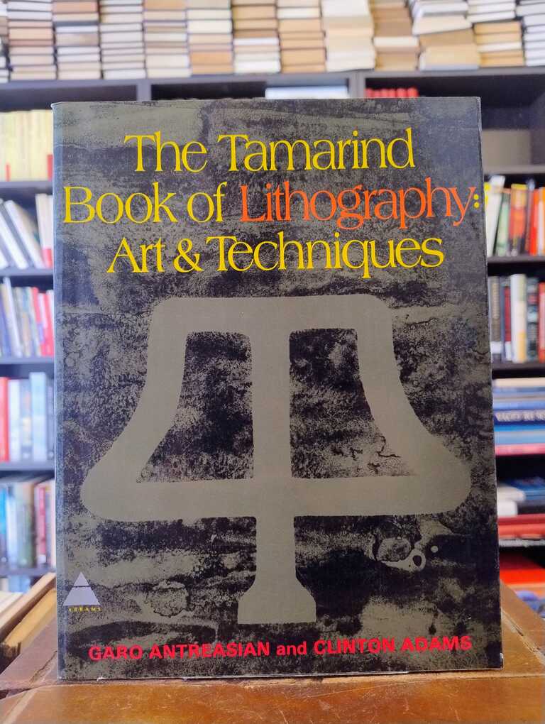 The Tamarind Book of Lithography: Art & Techniques - Garo Z. Antreasian · Clinton Adams