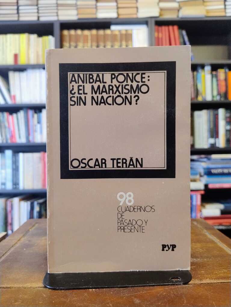 Anibal Ponce: ¿el marxismo sin nación? - Oscar Terán