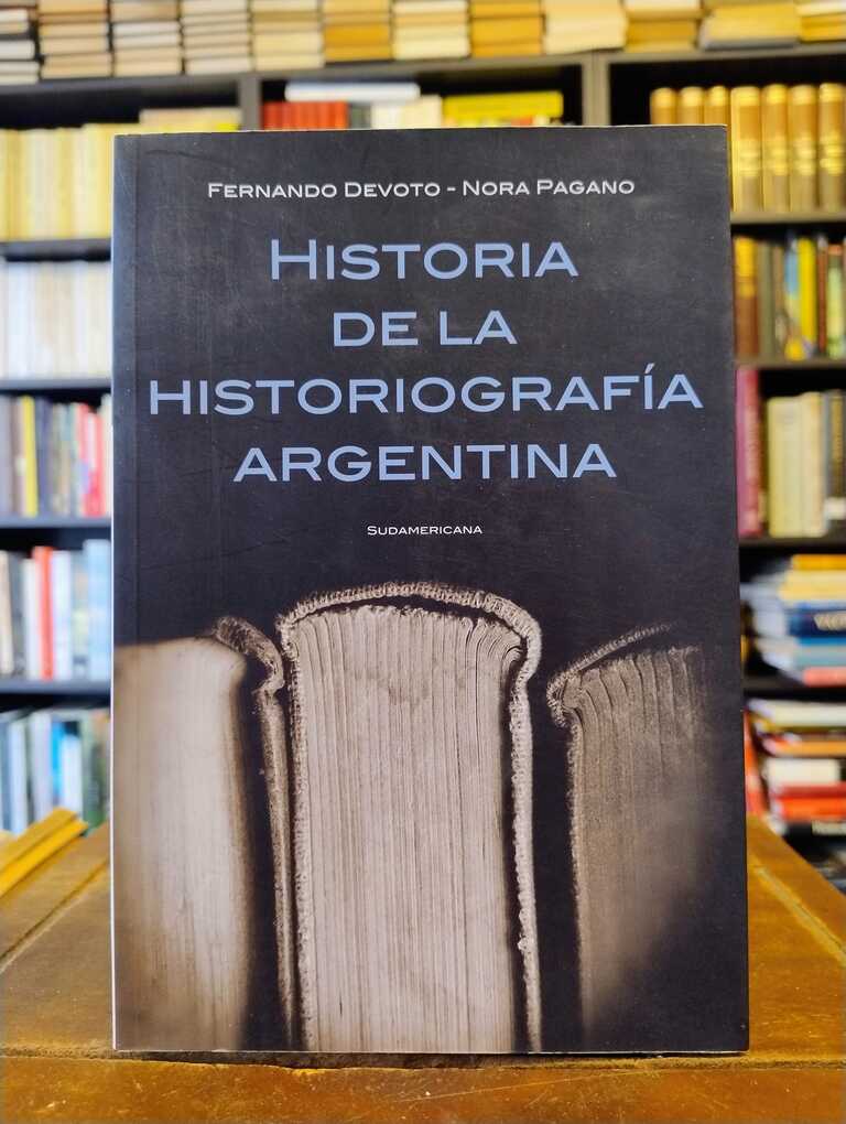 Historia de la historiografía argentina - Fernando Devoto · Nora Pagano