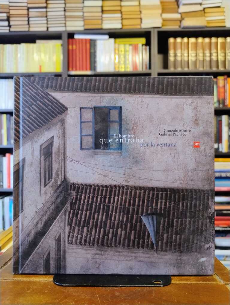 El hombre que entraba por la ventana - Gonzalo Moure · Gabriel Pacheco