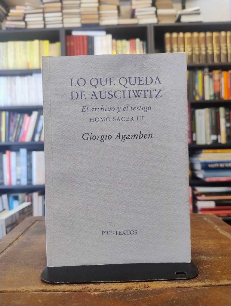 Lo que queda de Auschwitz - Giorgio Agamben