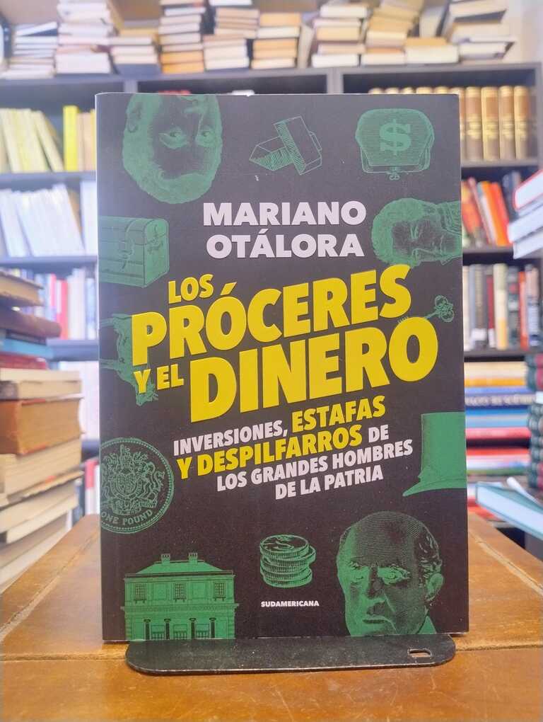 Los próceres y el dinero - Mariano Otárola