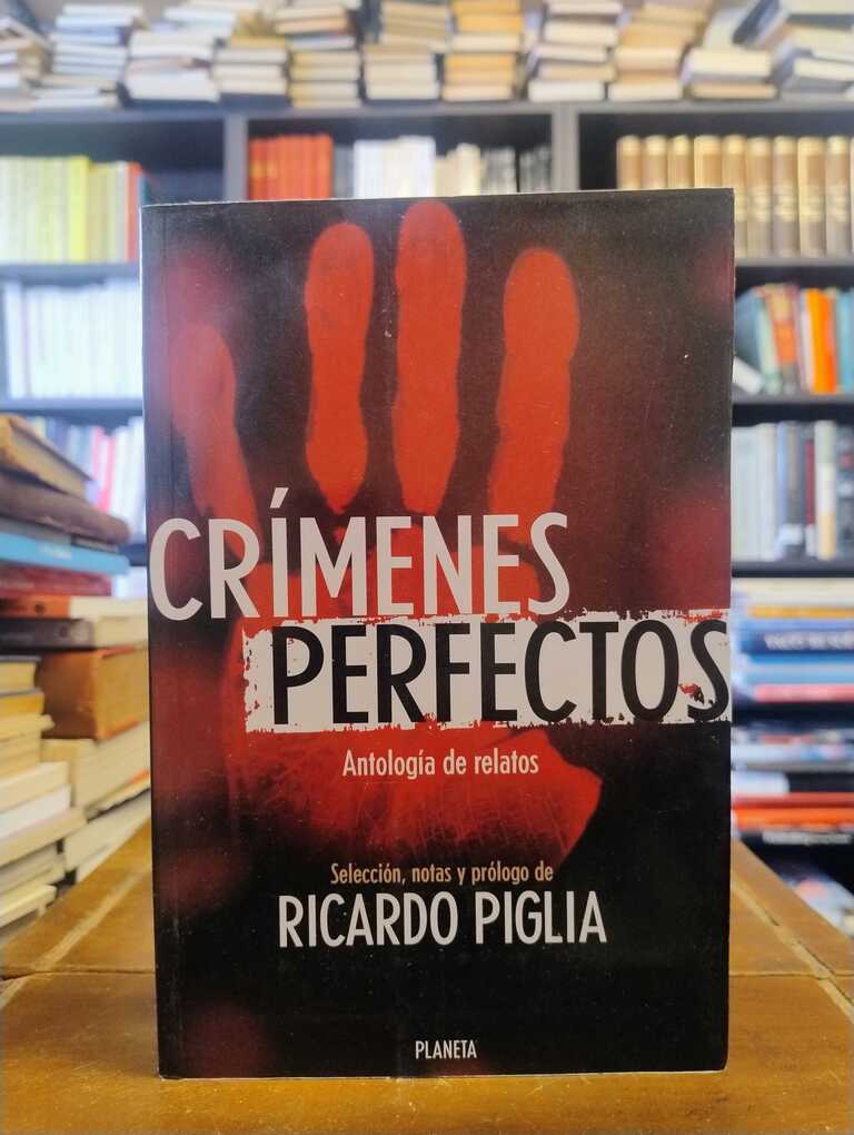 Crímenes perfectos - Ricardo Piglia