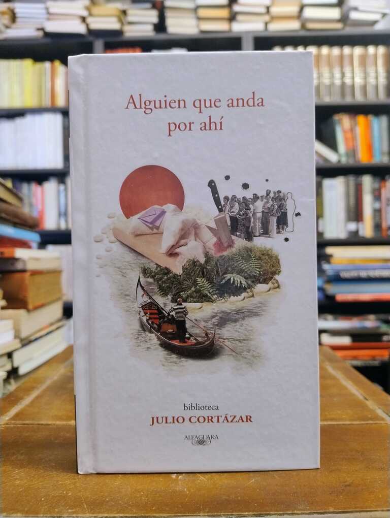 Alguien que anda por ahí - Julio Cortázar