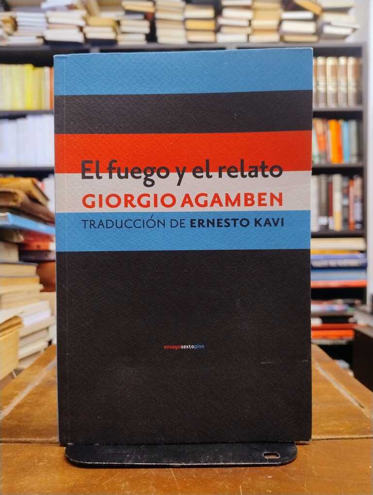 El fuego y el relato - Giorgio Agamben