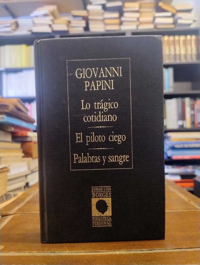 Lo trágico cotidiano · El piloto ciego · Palabras y sangre - Giovanni Papini