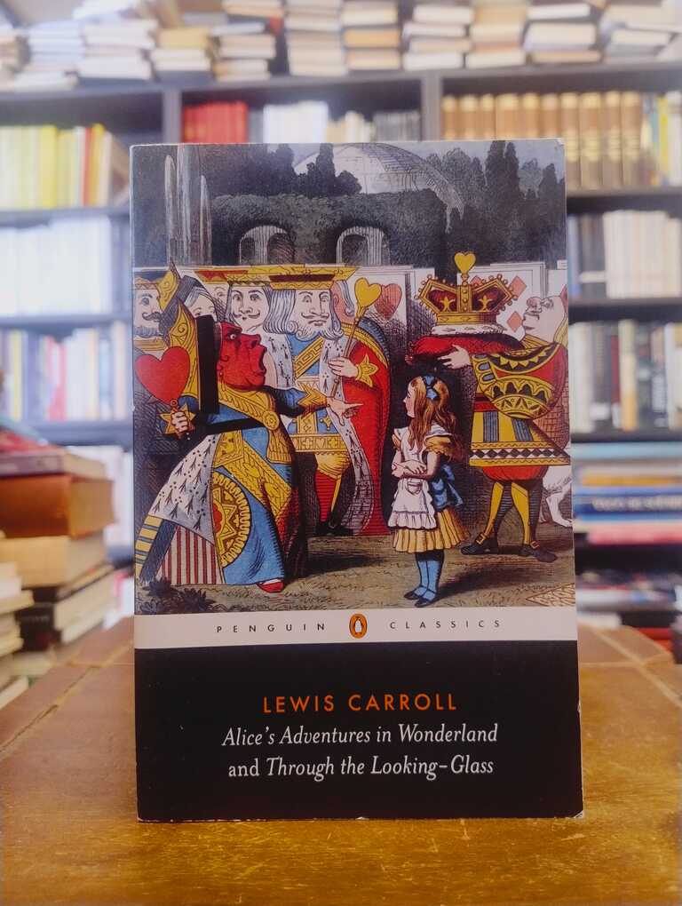 Alice's Adventures in Wonderland and Through the Looking-Glass - Lewis Carroll