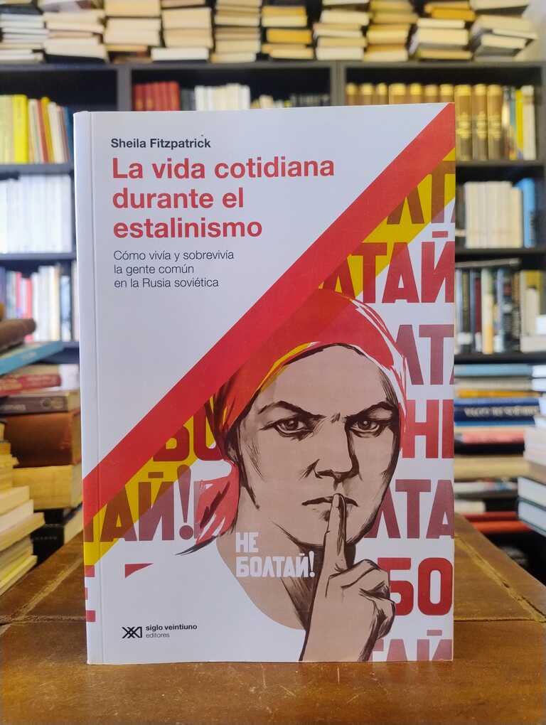 La vida cotidiana durante el estalinismo - Sheila Fitzpatrick