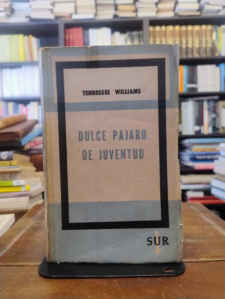 Dulce pájaro de juventud - Tennessee Williams