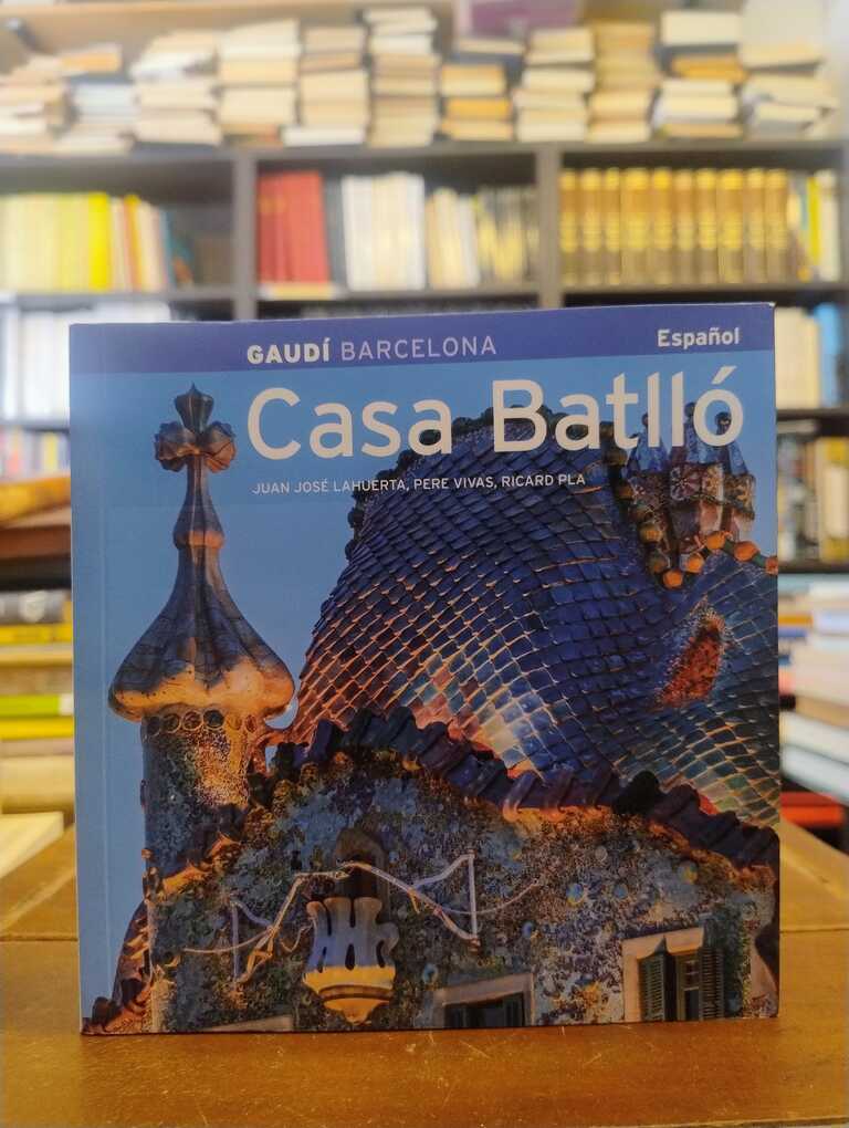 Casa Batlló - Juan José Lahuerta · Pere Vivas · Ricard Pla